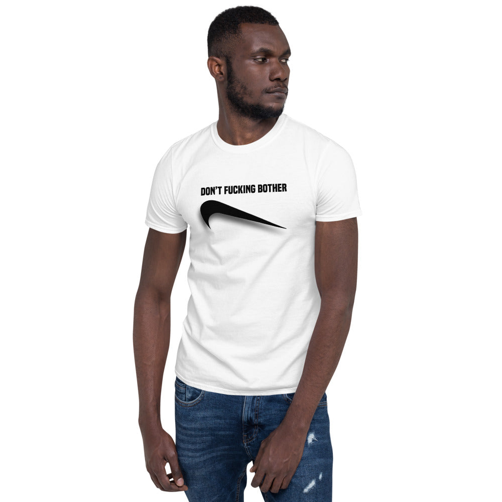 Don’t Fucking Bother Unisex T-Shirt