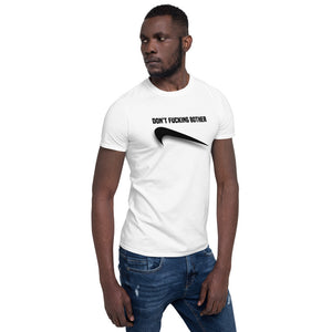 Don’t Fucking Bother Unisex T-Shirt